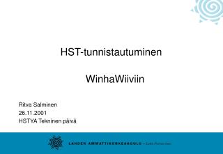 HST-tunnistautuminen WinhaWiiviin Ritva Salminen 26.11.2001 HSTYA Tekninen päivä