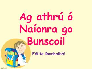 Ag athrú ó Naíonra go Bunscoil