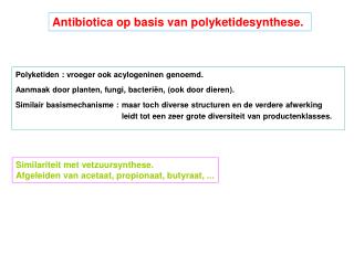 Similariteit met vetzuursynthese. Afgeleiden van acetaat, propionaat, butyraat, ...