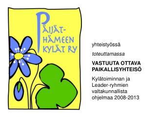 yhteistyössä toteuttamassa VASTUUTA OTTAVA PAIKALLISYHTEISÖ