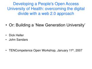 Or: Building a ‘New Generation University’ Dick Heller John Sandars