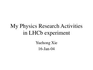 My Physics Research Activities in LHCb experiment