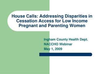 Ingham County Health Dept. NACCHO Webinar May 1, 2009