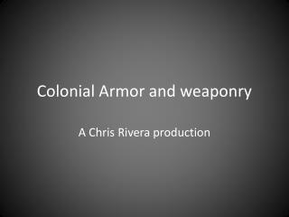 Colonial Armor and weaponry