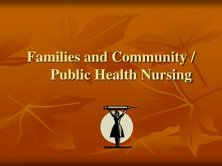 Families and Community / Public Health Nursing