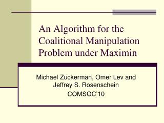 An Algorithm for the Coalitional Manipulation Problem under Maximin