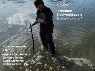 Projecto: “Oceanos, Biodiversidade e Saúde Humana”
