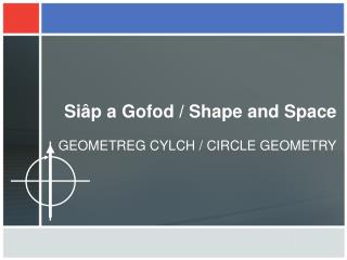 Siâp a Gofod / Shape and Space