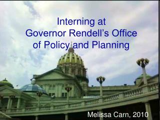Interning at Governor Rendell’s Office of Policy and Planning