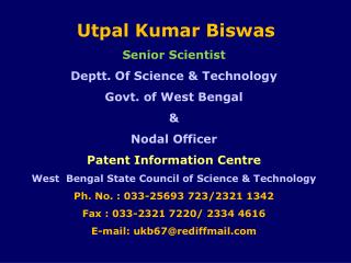 Utpal Kumar Biswas Senior Scientist Deptt. Of Science &amp; Technology Govt. of West Bengal &amp;