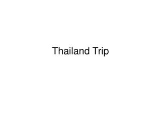 Thailand Trip