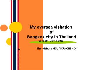 My oversea visitation of Bangkok city in Thailand June 28 – July 4, 2009