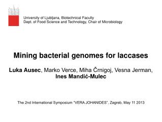 Mining bacterial genomes for laccases Luka Ausec , Marko Verce, Miha Črnigoj, Vesna Jerman,