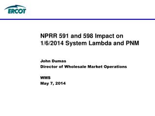 NPRR 591 and 598 Impact on 1/6/2014 System Lambda and PNM