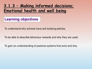 3.1.3 – Making informed decisions; Emotional health and well being