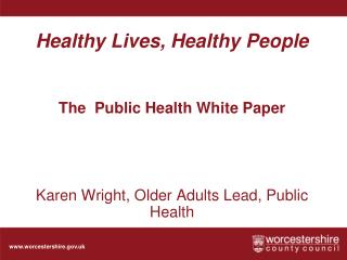 Healthy Lives, Healthy People The Public Health White Paper