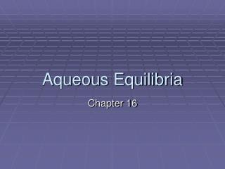 Aqueous Equilibria