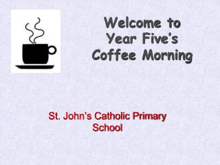 Welcome to Year Five’s Coffee Morning