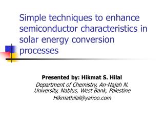 Simple techniques to enhance semiconductor characteristics in solar energy conversion processes