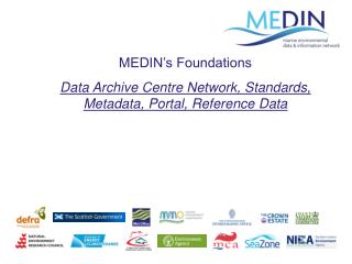 MEDIN’s Foundations Data Archive Centre Network, Standards, Metadata, Portal, Reference Data