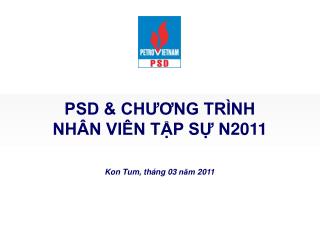 PSD &amp; CHƯƠNG TRÌNH NHÂN VIÊN TẬP SỰ N2011