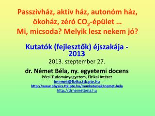 Kutatók (fejlesztők) éjszakája -2013 2013. szeptember 27. dr. Német Béla, ny. egyetemi docens