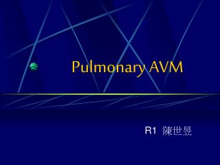 Pulmonary AVM