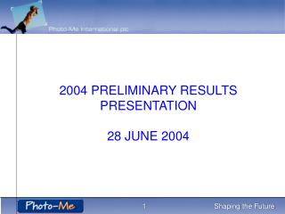 2004 PRELIMINARY RESULTS PRESENTATION 28 JUNE 2004