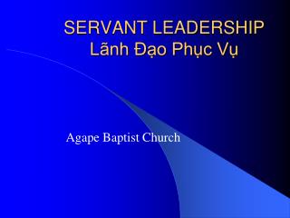 SERVANT LEADERSHIP Lãnh Đạo Phục Vụ