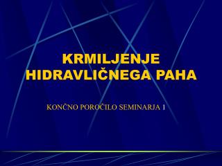 KRMILJENJE HIDRAVLIČNEGA PAHA