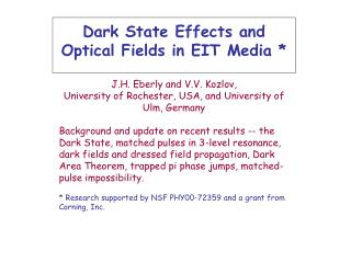 Dark State Effects and Optical Fields in EIT Media * J.H. Eberly and V.V. Kozlov,