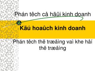 Phán têch cå häüi kinh doanh Kãú hoaûch kinh doanh Phán têch thë træåìng vaì khe håí thë træåìng