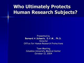 Who Ultimately Protects Human Research Subjects?