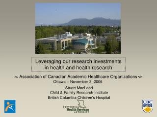 Stuart MacLeod Child &amp; Family Research Institute British Columbia Children’s Hospital