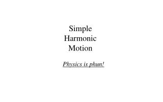 Simple Harmonic Motion