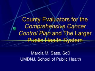 County Evaluators for the Comprehensive Cancer Control Plan and The Larger Public Health System