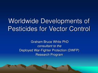 Worldwide Developments of Pesticides for Vector Control