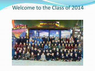 Welcome to the Class of 2014