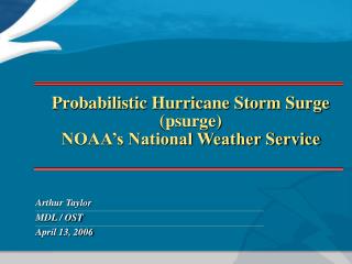 Probabilistic Hurricane Storm Surge (psurge) NOAA’s National Weather Service
