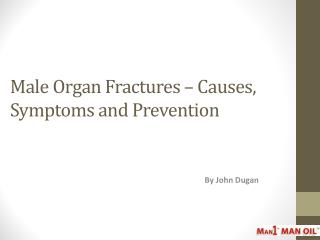 Male Organ Fractures – Causes, Symptoms and Prevention