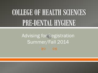 COLLEGE OF HEALTH SCIENCES PRE-DENTAL HYGIENE