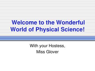 Welcome to the Wonderful World of Physical Science!