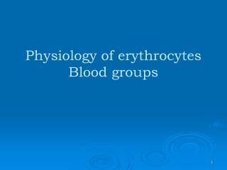 Physiology of erythrocytes Blood groups