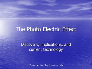 The Photo Electric Effect