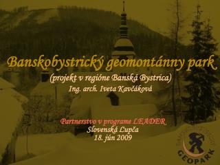 Banskobystrický geomontánny park (projekt v regióne Banská Bystrica) Ing. arch. Iveta Kavčáková