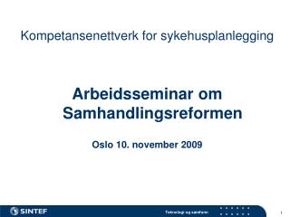 Kompetansenettverk for sykehusplanlegging Arbeidsseminar om Samhandlingsreformen