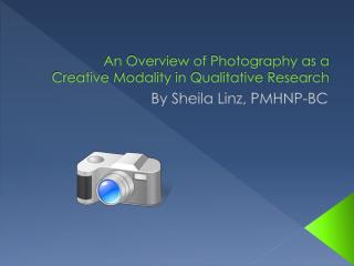 An Overview of Photography as a Creative Modality in Qualitative Research