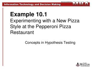Example 10.1 Experimenting with a New Pizza Style at the Pepperoni Pizza Restaurant