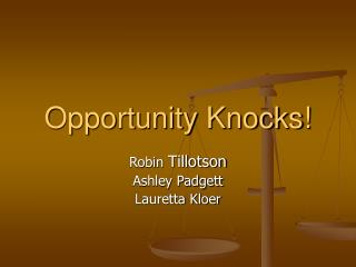 Opportunity Knocks!