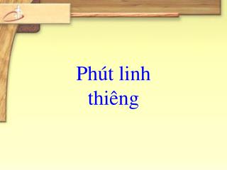 PHÚT LINH THIÊNG